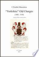 “Yorkshire” Old Charges (1600 – 1810)