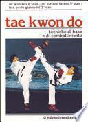 Tae kwon do. Tecniche di base e di combattimento