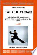 Tai Chi Chuan. Disciplina del movimento per la ricerca dell'equilibrio del «Sé»