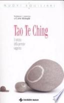 Tao Te Ching. Il dettato della perenne saggezza