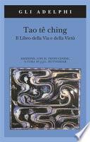 Tao tê Ching. Il libro della via e della virtù. Con testo cinese