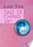 Tao Te Ching. La regola celeste