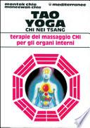Tao yoga. Chi Nei Tsang. Terapie del massaggio Chi per gli organi interni