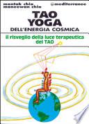 Tao yoga dell'energia cosmica. Il risveglio della luce terapeutica del tao