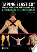 Taping elastico. Applicazioni in chinesiologia. Postura, rieducazione, performance e salute