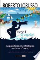Target navigator. La pianificazione strategica a misura d'uomo