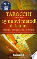 Tarocchi: 15 nuovi metodi di lettura