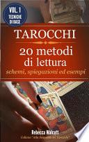 Tarocchi: 20 Metodi di Lettura con schemi,spiegazioni ed esempi