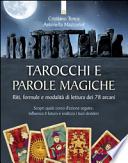 Tarocchi e parole magiche. Riti, formule e modalità di lettura dei 78 arcani