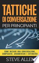 Tattiche di conversazione per principianti per compiacere, discutere e difendersi