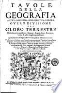 Tauole della geografia antica, moderna, ecclesiastica, e ciuile, ouero diuisione del globo terrestre nelle sue principali parti, regioni, regni, stati, prouince, & altri luoghi riguardeuoli. Opera cominciata da' signori Samson geografi del re christianissimo. Trasportata in italiano accresciuta d'vn gran numero di tauole per l'vna, e l'altra geografia, ... Da Francesco Deseine