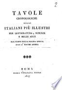 Tavole cronologiche degli italiani piu illustri per letteratura, scienze e belle arti dal tempo della Magna Grecia fino a' nostri giorni