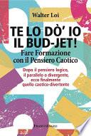Te lo do' io il bud-jet! Fare Formazione con il Pensiero Caotico. Dopo il pensiero logico, il parallelo o divergente, ecco finalmente quello caotico-divertente