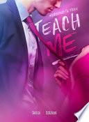 Teach me