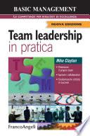 Team leadership in pratica. Potenziare il proprio team, Ispirare i collaboratori, Trasformare le criticità in successi