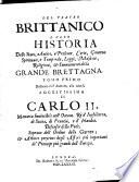 Teatro brittanico o vero historia dello stato antico e presente, corte, governo ecc. ... della grande Brettagna