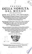 Teatro della nobilta del mondo del sig. dottore don Filadelfo Mugnos ... Doue si leggono molte famiglie imperiali, regie, ed altre titolate, e graduate ... e tutte l'altre famiglie nobili d'Europa, d'Asia, e d'Africa ... nelle quali si scorgono le serie, i dominij, le patrie, gli huomini illustri d'armi, e di lettere ... Diuiso in tre libri