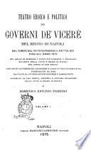 Teatro eroico e politico dei governi de' Vicerè del Regno di Napoli dal tempo del re Ferdinando il Cattolico fino all'anno 1675 ... di Domenico Antonio Parrino - Napoli : presso M. Lombardi