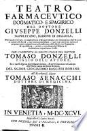 Teatro farmaceutico, dogmatico e spagirico. ... con l'aggiunta in molti luoghi del dottore Tomaso Donzelli