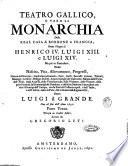 Teatro gallico, o vero La monarchia della Real Casa di Borbone in Francia, sotto i regni di Henrico 4. Luigi 13. e Luigi 14. ma più in particolare, della vita, allevamento, progressi, ... del regnante rè, detto Luigi il Grande. Parte prima [-settima]. ... Di Gregorio Leti