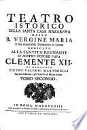 Teatro istorico della Santa Casa nazarena della B. Vergine Maria e sua ammirabile Traslazione in Loreto dedicato alla santita regnante di nostro papa Clemente 12. da monsignor Pietro Valerio Martorelli patrizio Osimano, gia vescovo di Monte Feltro. Opera divisa in due tomi. Tomo primo [-secondo]