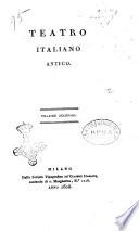 Teatro italiano antico. Volume primo [-10.]