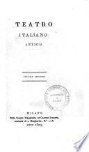 Teatro italiano antico. Volume primo [-10.]