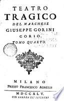 Teatro tragico/comico del marchese Giuseppe Gorini Corio. Tomo 1. - 6