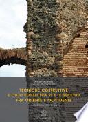 Tecniche costruttive e cicli edilizi tra VI e IX secolo, fra Oriente e Occidente. Atti del Seminario (Padova, 25 ottobre 2013)