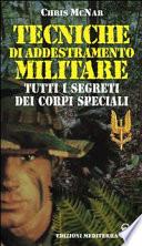 Tecniche di addestramento militare. Tutti i segreti dei corpi speciali