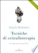 Tecniche di cristalloterapia. Un viaggio nella coscienza olistica
