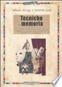 Tecniche di memoria. Un manuale pratico ad uso di attori, studenti e chiunque voglia potenziare le proprie capacità mnemoniche