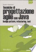 Tecniche di progettazione agile con Java. Design pattern, refactoring, test