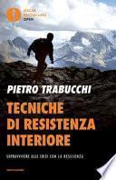 Tecniche di resistenza interiore. Sopravvivere alle crisi con la resilienza
