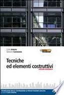 Tecniche ed elementi costruttivi. Tecnologia delle costruzioni e progettazione edilizia. Per gli Ist. tecnini