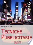 Tecniche Pubblicitarie. Tutti i Meccanismi del Marketing e della Persuasione per Creare Tendenze Commerciali. (Ebook Italiano - Anteprima Gratis)