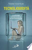 Tecnoliquidità. La psicologia ai tempi di internet: la mente tecnoliquida
