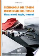 Tecnologia del taglio industriale nel tessile. Piazzamenti, taglio, consumi. Con espansione online. Per gli Ist. tecnici e professionali