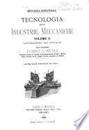 Tecnologia delle industrie meccaniche: Principii generali. Lavorazione dei metalli. 1895-1896. 2 vol. illus