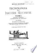 Tecnologia delle industrie meccaniche: Principii generali. Lavorazione dei metalli. 1895-1896. 2 vol. illus