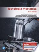 Tecnologia meccanica. Ediz. MyLab