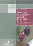 Tecnologie di lavorazione delle olive in frantoio. Rese di estrazione e qualità dell'olio