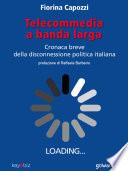 Telecommedia a banda larga. Cronaca breve della disconnessione politica italiana