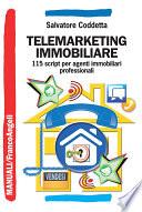 Telemarketing immobiliare. 115 script per agenti immobiliari professionali