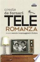 Teleromanza. Mezzo secolo di sceneggiati & fiction