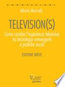 Television(s). Come cambia l’esperienza televisiva tra tecnologia convergenti e pratiche sociali