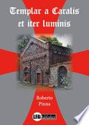 Templar a Caralis et iter luminis