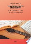 Ten Guitar Duets-10 Duetti-Per Chitarra Classica