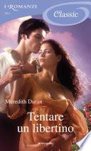 Tentare un libertino (I Romanzi Classic)