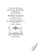 Teocrito, Mosco, Bione, Simmia greco-latini con la Buccolica di Virgilio latino-greca volgarizzati, e forniti d'annotazioni da Eritisco Pilenejo p.a. Tomo primo [-secondo]